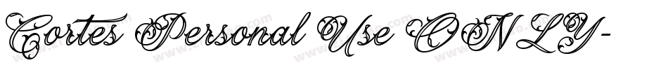 Cortes Personal Use ONLY字体转换